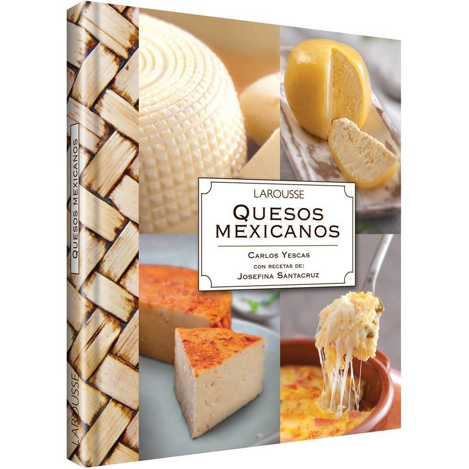 Un extraordinario libro para Degustar, Quesos Mexicanos de Carlos Yescas